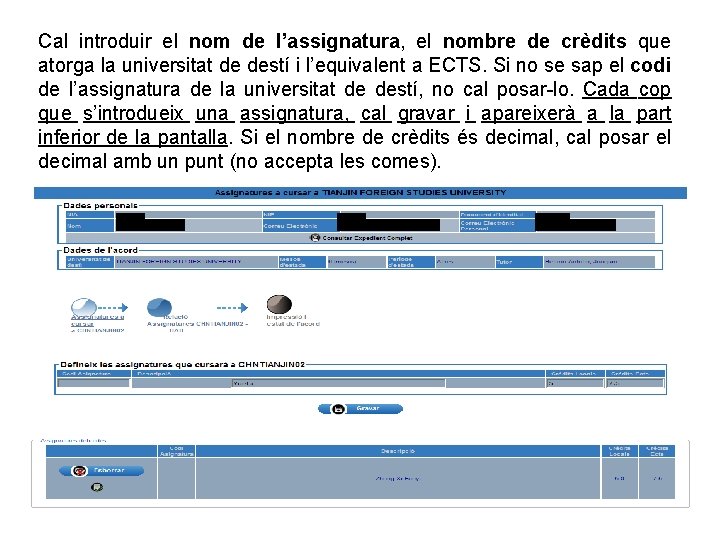 Cal introduir el nom de l’assignatura, el nombre de crèdits que atorga la universitat Cal introduir el nom de l’assignatura, el nombre de crèdits que atorga la universitat