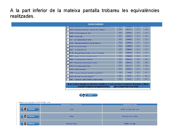 A la part inferior de la mateixa pantalla trobareu les equivalències realitzades. A la part inferior de la mateixa pantalla trobareu les equivalències realitzades.