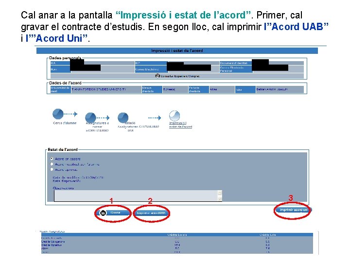 Cal anar a la pantalla “Impressió i estat de l’acord”. Primer, cal gravar el Cal anar a la pantalla “Impressió i estat de l’acord”. Primer, cal gravar el