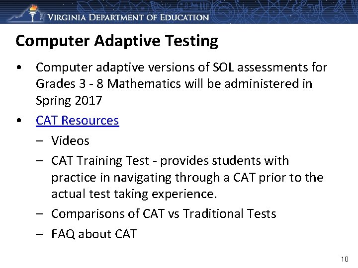 Computer Adaptive Testing • Computer adaptive versions of SOL assessments for Grades 3 -