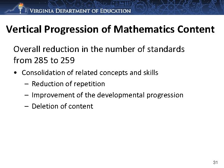 Vertical Progression of Mathematics Content Overall reduction in the number of standards from 285