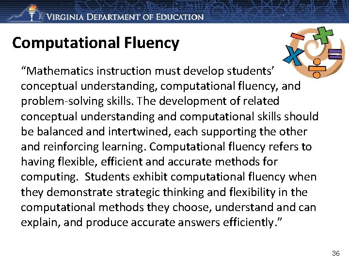Computational Fluency “Mathematics instruction must develop students’ conceptual understanding, computational fluency, and problem-solving skills.