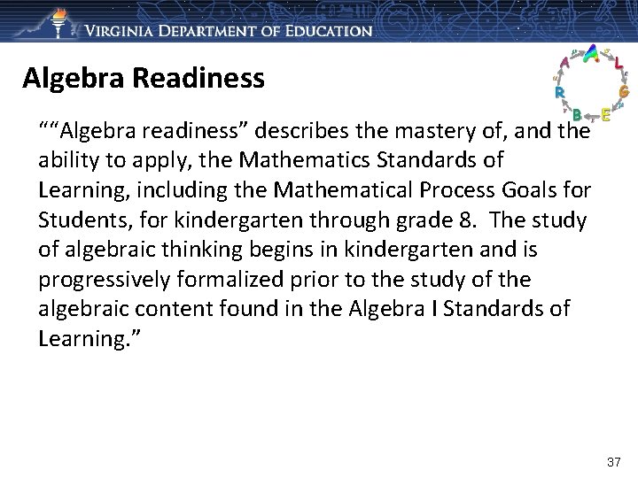 Algebra Readiness ““Algebra readiness” describes the mastery of, and the ability to apply, the