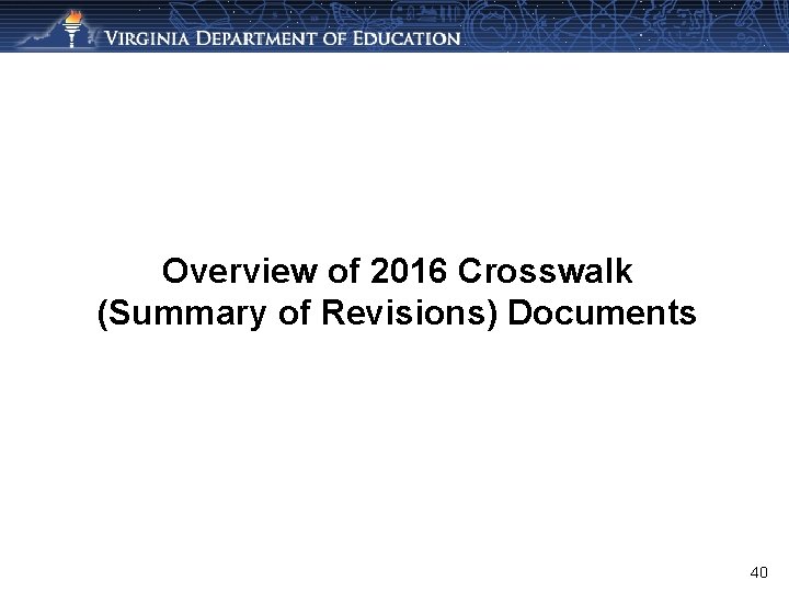 Overview of 2016 Crosswalk (Summary of Revisions) Documents 40 