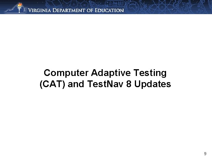 Computer Adaptive Testing (CAT) and Test. Nav 8 Updates 9 