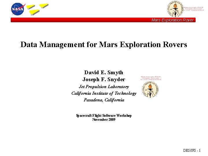 Mars Exploration Rover Data Management for Mars Exploration Rovers David E. Smyth Joseph F.