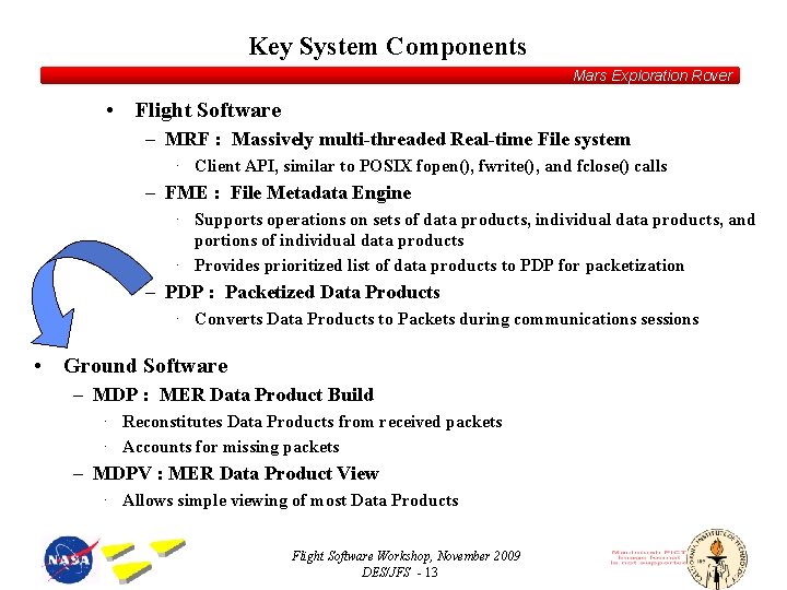 Key System Components Mars Exploration Rover • Flight Software – MRF : Massively multi-threaded