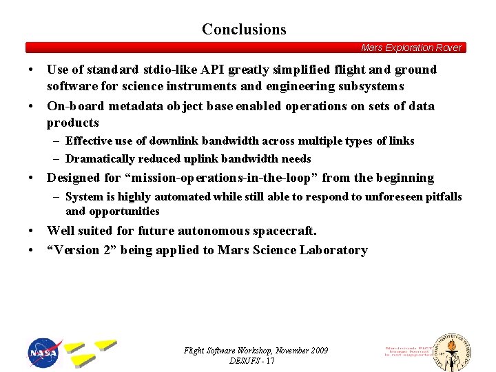 Conclusions Mars Exploration Rover • Use of standard stdio-like API greatly simplified flight and