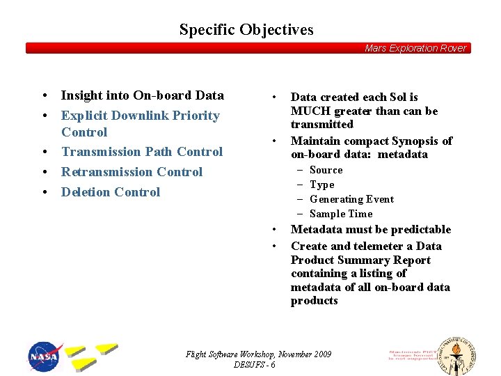 Specific Objectives Mars Exploration Rover • Insight into On-board Data • Explicit Downlink Priority