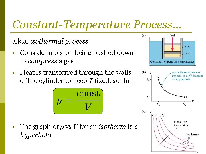 Constant-Temperature Process… a. k. a. isothermal process § Consider a piston being pushed down