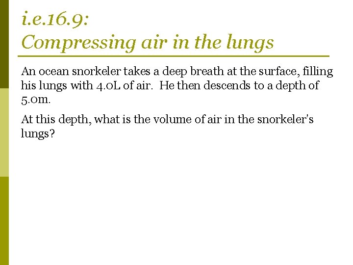 i. e. 16. 9: Compressing air in the lungs An ocean snorkeler takes a