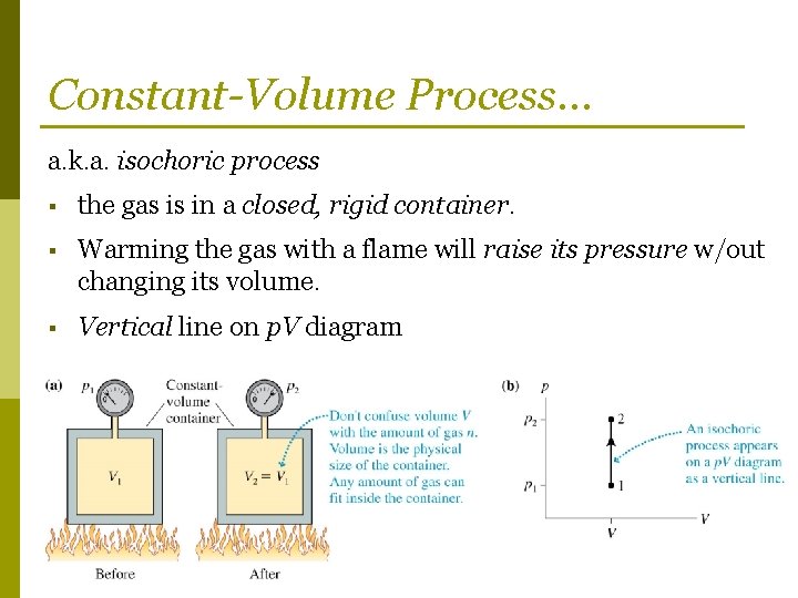 Constant-Volume Process… a. k. a. isochoric process § the gas is in a closed,