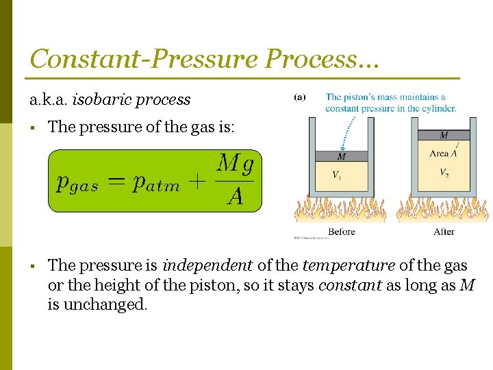 Constant-Pressure Process… a. k. a. isobaric process § The pressure of the gas is: