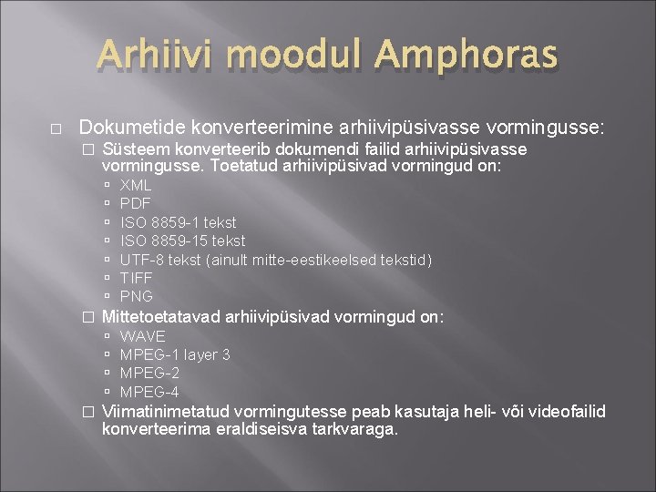 Arhiivi moodul Amphoras � Dokumetide konverteerimine arhiivipüsivasse vormingusse: � Süsteem konverteerib dokumendi failid arhiivipüsivasse