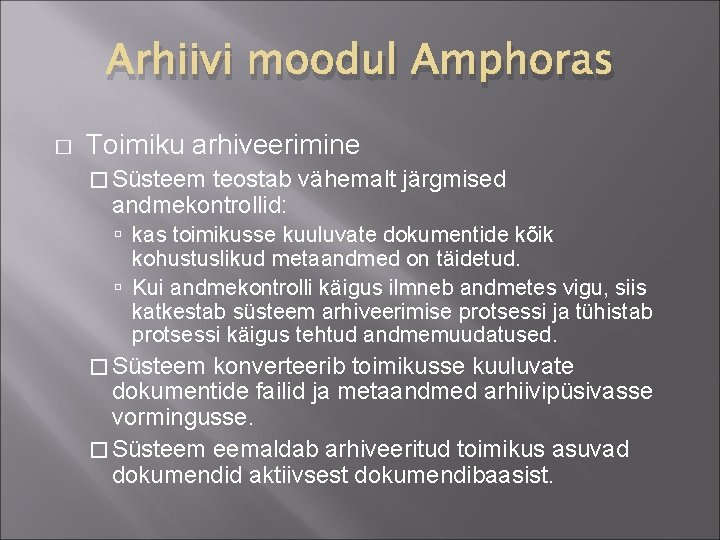 Arhiivi moodul Amphoras � Toimiku arhiveerimine � Süsteem teostab vähemalt järgmised andmekontrollid: kas toimikusse
