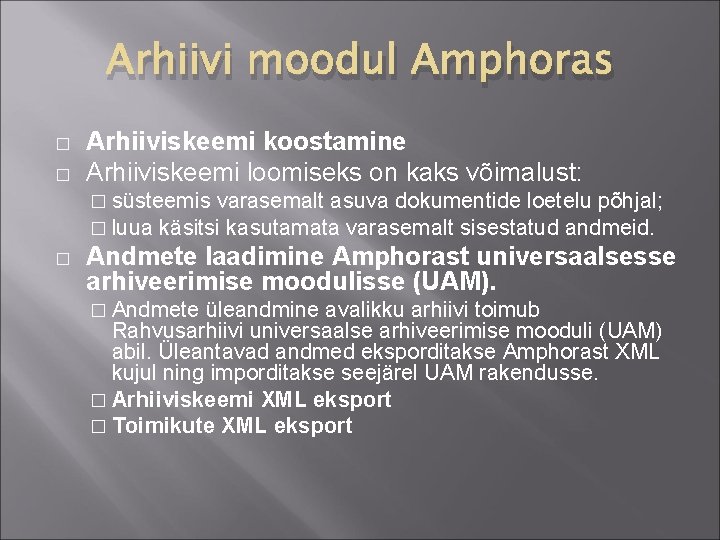 Arhiivi moodul Amphoras � � Arhiiviskeemi koostamine Arhiiviskeemi loomiseks on kaks võimalust: � süsteemis