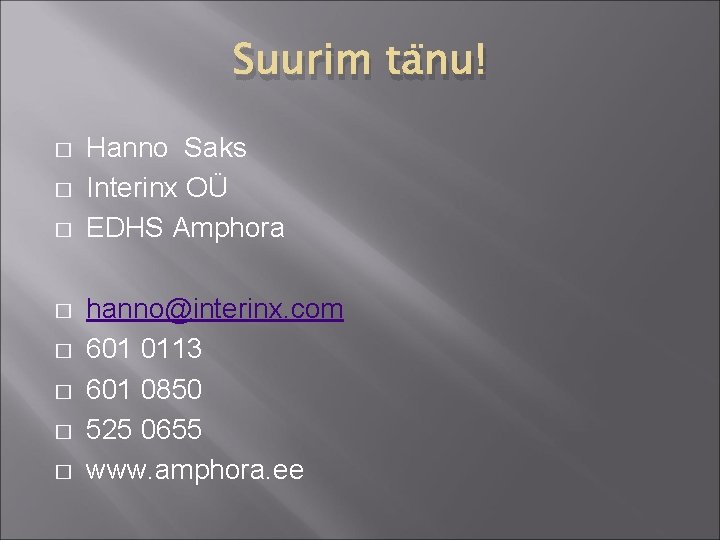 Suurim tänu! � � � � Hanno Saks Interinx OÜ EDHS Amphora hanno@interinx. com