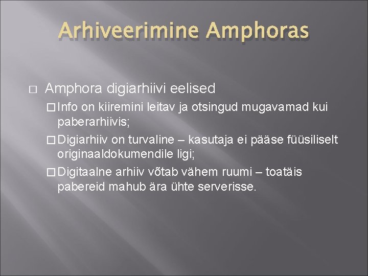 Arhiveerimine Amphoras � Amphora digiarhiivi eelised � Info on kiiremini leitav ja otsingud mugavamad