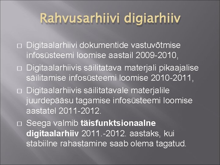 Rahvusarhiivi digiarhiiv � � Digitaalarhiivi dokumentide vastuvõtmise infosüsteemi loomise aastail 2009 -2010, Digitaalarhiivis säilitatava