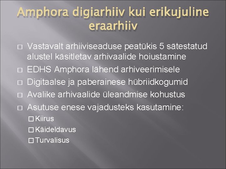 Amphora digiarhiiv kui erikujuline eraarhiiv � � � Vastavalt arhiiviseaduse peatükis 5 sätestatud alustel