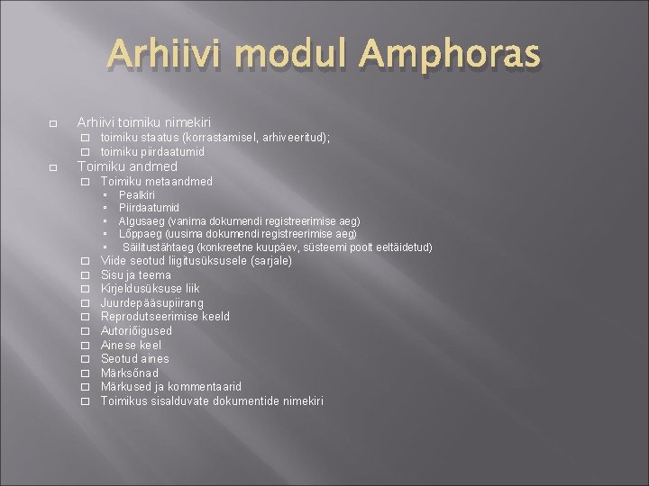 Arhiivi modul Amphoras � Arhiivi toimiku nimekiri � � � toimiku staatus (korrastamisel, arhiveeritud);