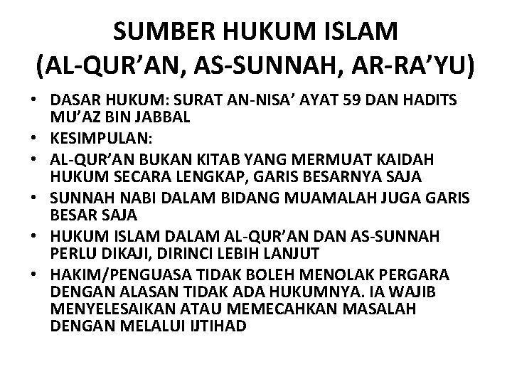 SUMBER HUKUM ISLAM (AL-QUR’AN, AS-SUNNAH, AR-RA’YU) • DASAR HUKUM: SURAT AN-NISA’ AYAT 59 DAN