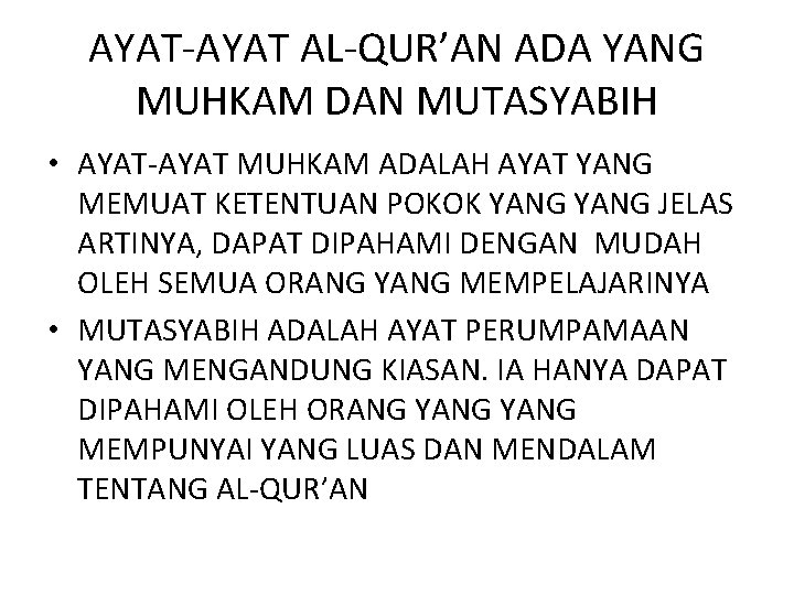 AYAT-AYAT AL-QUR’AN ADA YANG MUHKAM DAN MUTASYABIH • AYAT-AYAT MUHKAM ADALAH AYAT YANG MEMUAT