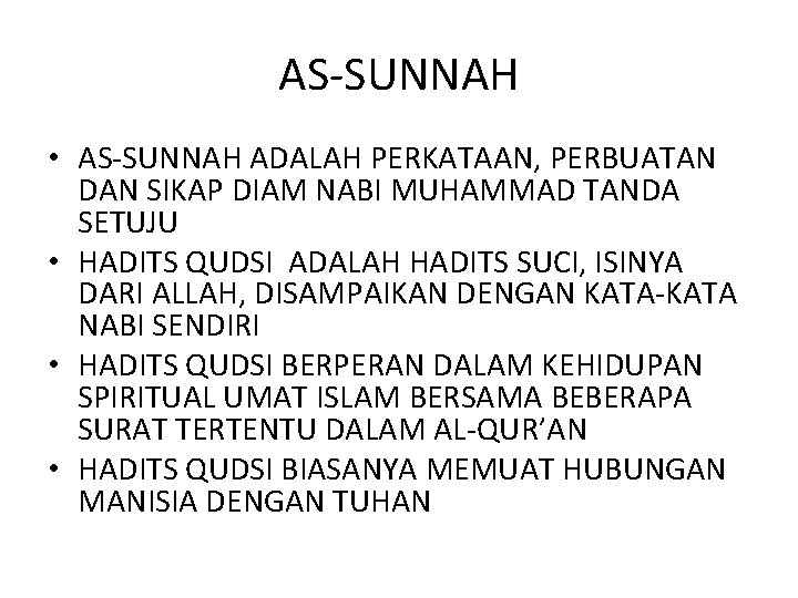 AS-SUNNAH • AS-SUNNAH ADALAH PERKATAAN, PERBUATAN DAN SIKAP DIAM NABI MUHAMMAD TANDA SETUJU •