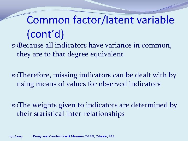 Common factor/latent variable (cont’d) Because all indicators have variance in common, they are to