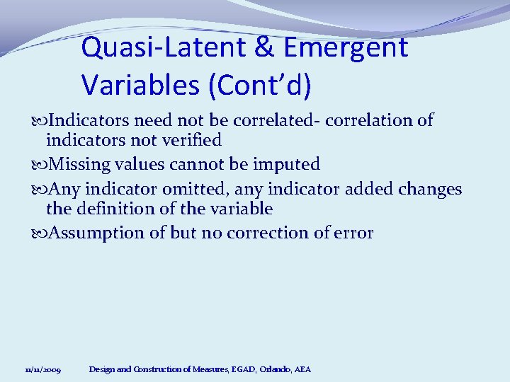 Quasi-Latent & Emergent Variables (Cont’d) Indicators need not be correlated- correlation of indicators not