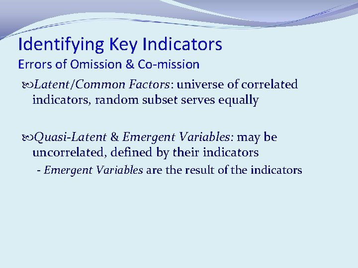 Identifying Key Indicators Errors of Omission & Co-mission Latent/Common Factors: universe of correlated indicators,