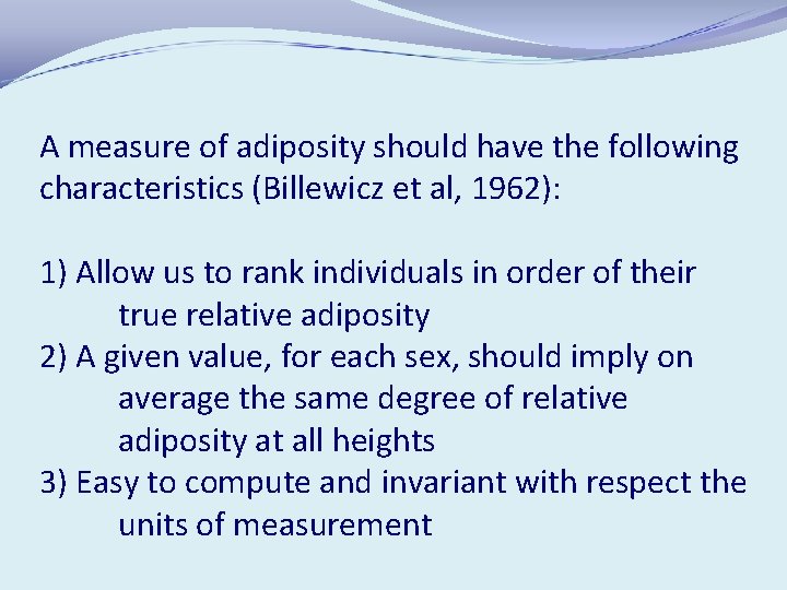 A measure of adiposity should have the following characteristics (Billewicz et al, 1962): 1)