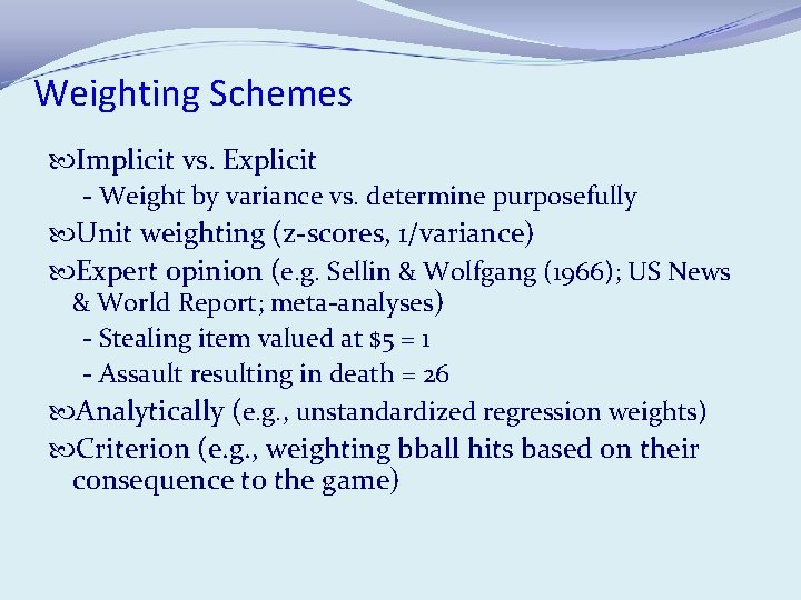 Weighting Schemes Implicit vs. Explicit - Weight by variance vs. determine purposefully Unit weighting