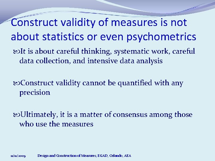 Construct validity of measures is not about statistics or even psychometrics It is about