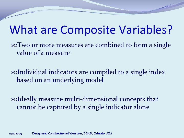 What are Composite Variables? Two or more measures are combined to form a single