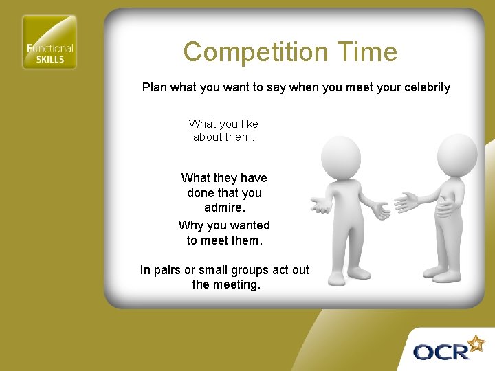 Competition Time Plan what you want to say when you meet your celebrity What