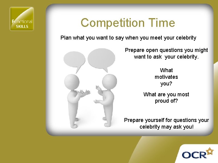 Competition Time Plan what you want to say when you meet your celebrity Prepare
