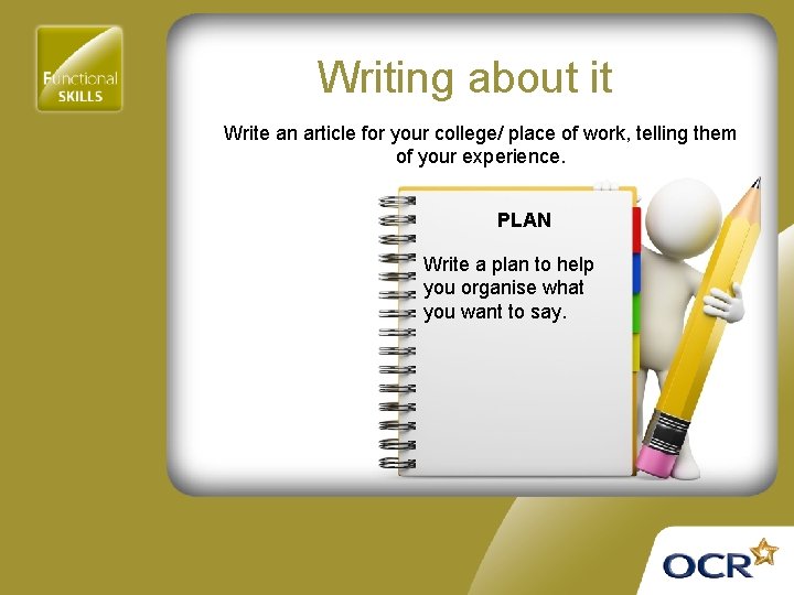 Writing about it Write an article for your college/ place of work, telling them