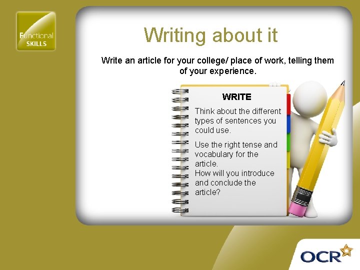 Writing about it Write an article for your college/ place of work, telling them