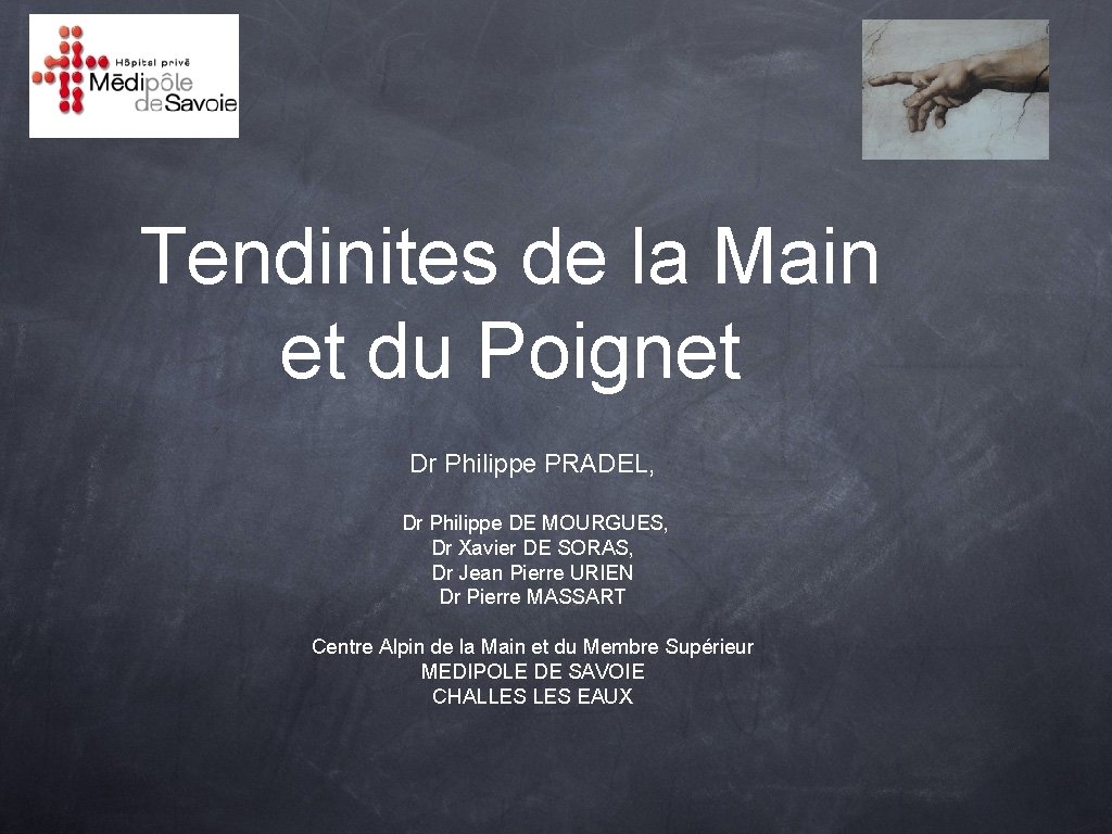 Tendinites de la Main et du Poignet Dr Philippe PRADEL, Dr Philippe DE MOURGUES,