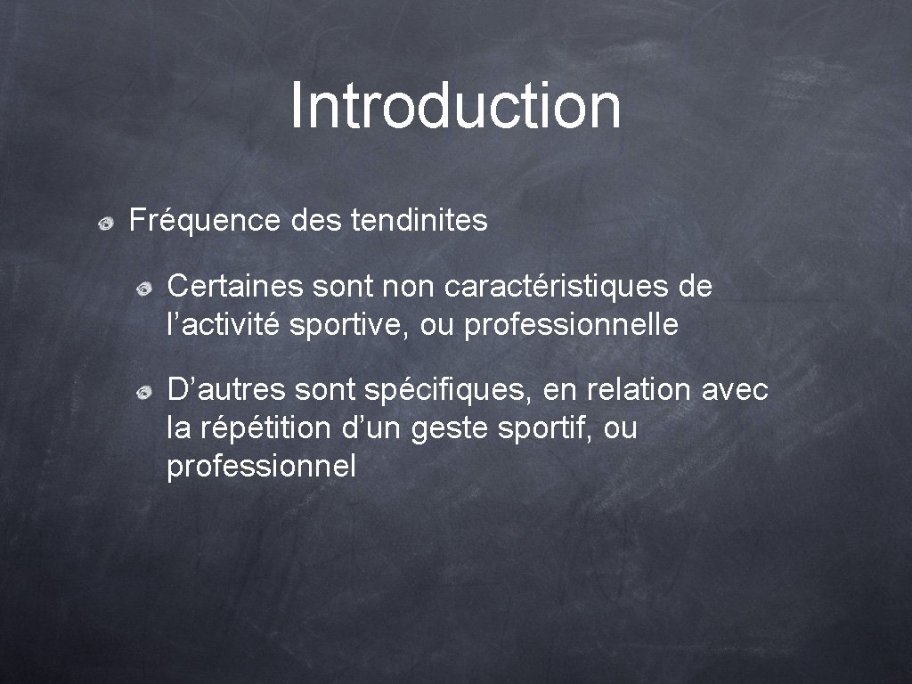 Introduction Fréquence des tendinites Certaines sont non caractéristiques de l’activité sportive, ou professionnelle D’autres