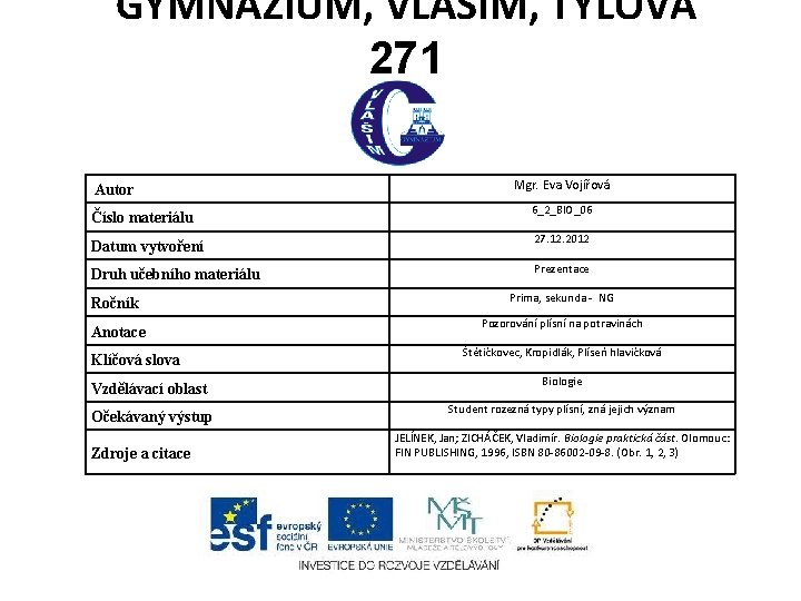 GYMNÁZIUM, VLAŠIM, TYLOVA 271 Autor Číslo materiálu Datum vytvoření Druh učebního materiálu Ročník Anotace