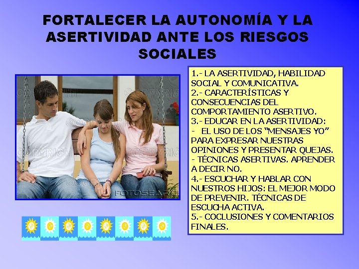 FORTALECER LA AUTONOMÍA Y LA ASERTIVIDAD ANTE LOS RIESGOS SOCIALES 1. - LA ASERTIVIDAD, FORTALECER LA AUTONOMÍA Y LA ASERTIVIDAD ANTE LOS RIESGOS SOCIALES 1. - LA ASERTIVIDAD,