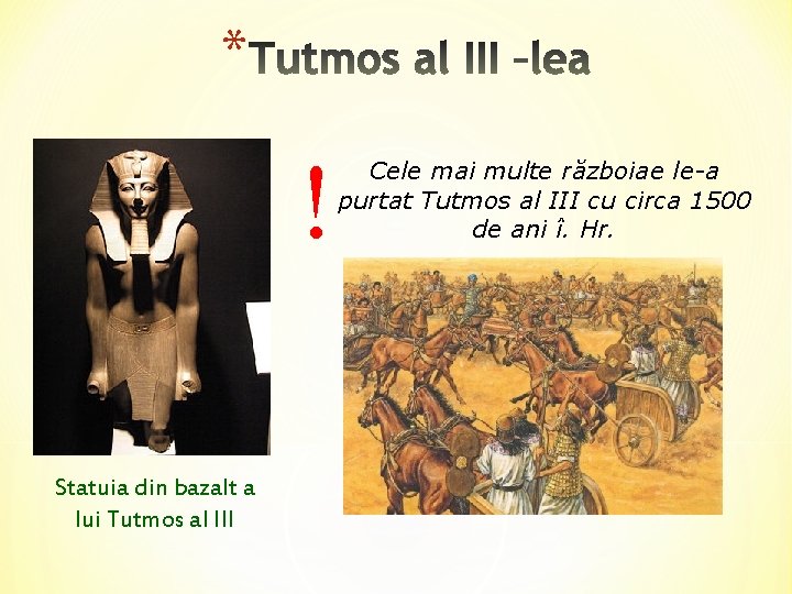 * ! Statuia din bazalt a lui Tutmos al III Cele mai multe războiae