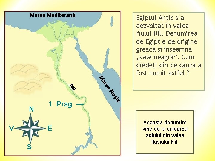 Marea Mediterană Egiptul Antic s-a dezvoltat în valea rîului Nil. Denumirea de Egipt e