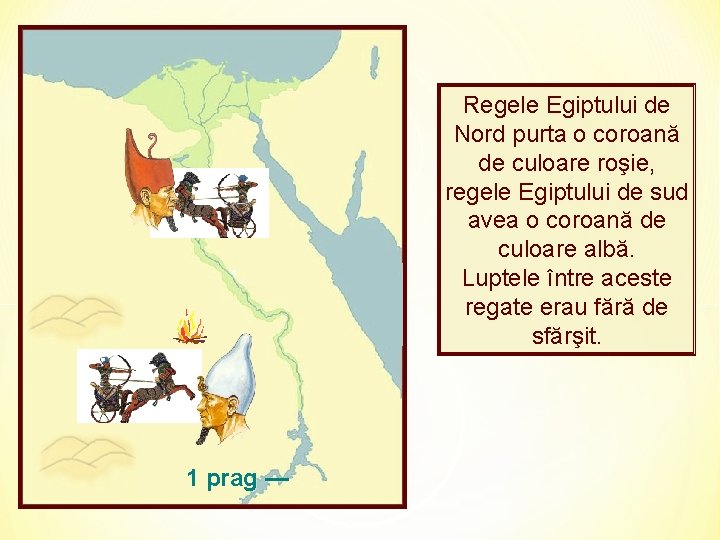 Regele Egiptului de Nord purta o coroană de culoare roşie, regele Egiptului de sud