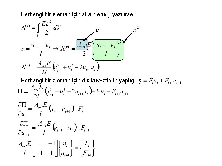 Herhangi bir eleman için strain enerji yazılırsa: V Herhangi bir eleman için dış kuvvetlerin