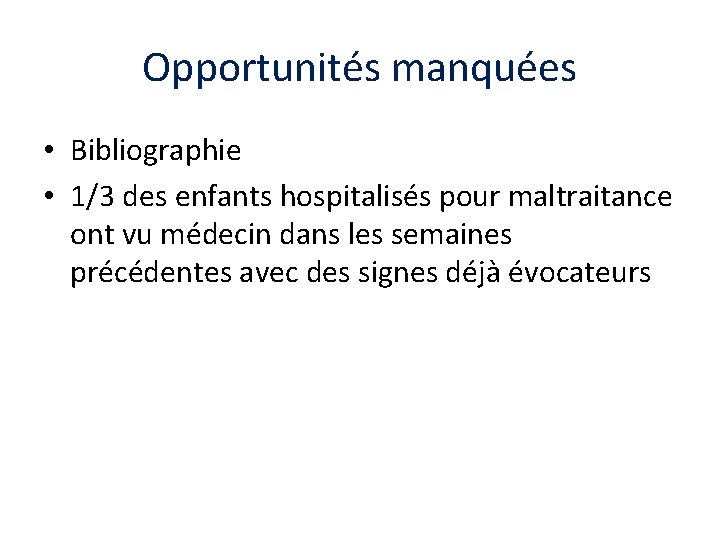 Opportunités manquées • Bibliographie • 1/3 des enfants hospitalisés pour maltraitance ont vu médecin