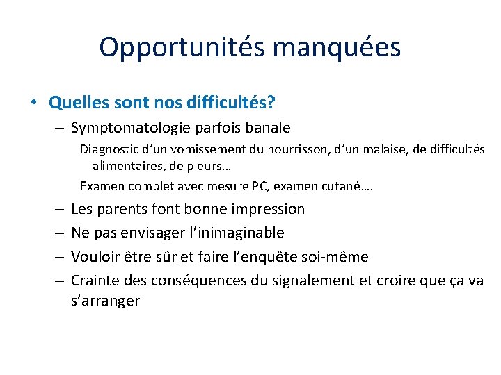 Opportunités manquées • Quelles sont nos difficultés? – Symptomatologie parfois banale Diagnostic d’un vomissement