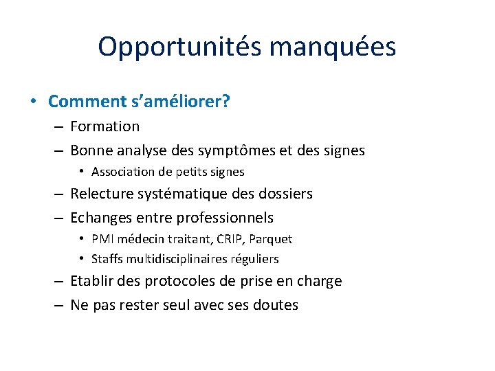 Opportunités manquées • Comment s’améliorer? – Formation – Bonne analyse des symptômes et des
